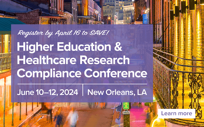 Join us for the 2024 Higher Education & Healthcare Research Compliance Conference - June 10-12, 2024 - New Orleans, LA