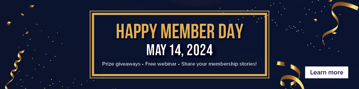 Happy Member Day | May 14, 2024 | Prize Giveaways | Free Webinar | Share your membership stories!