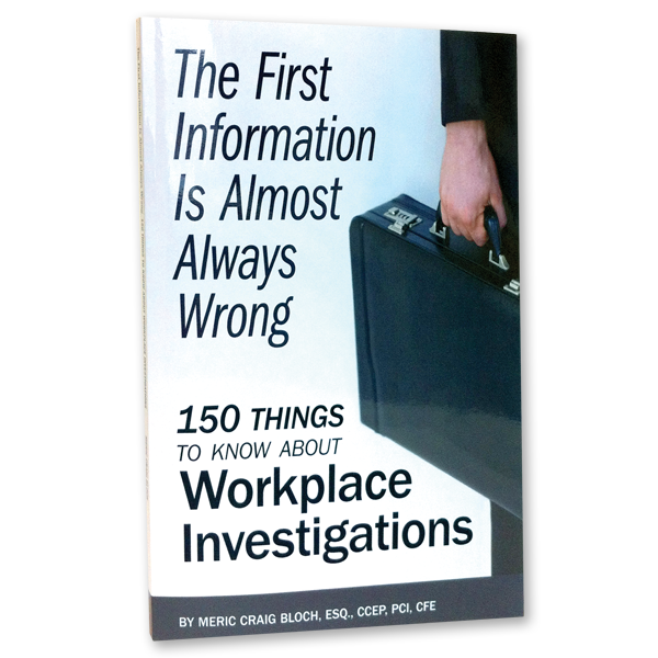 The First Informations is Almost Always Wrong - 150 Things to Know About Workplace Investigations