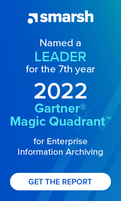 Smarsh | Named a Leader for the 7th Year | 2022 Gartner Magic Quadrant For Enterprise Information Archiving | Get the Report