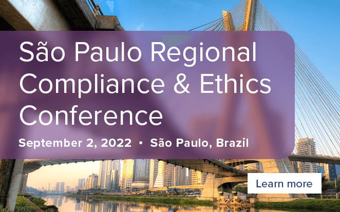 Sao Paulo Regional Compliance & Ethics Conference | September 2, 2022 | Sao Paulo, Brazil | Learn more