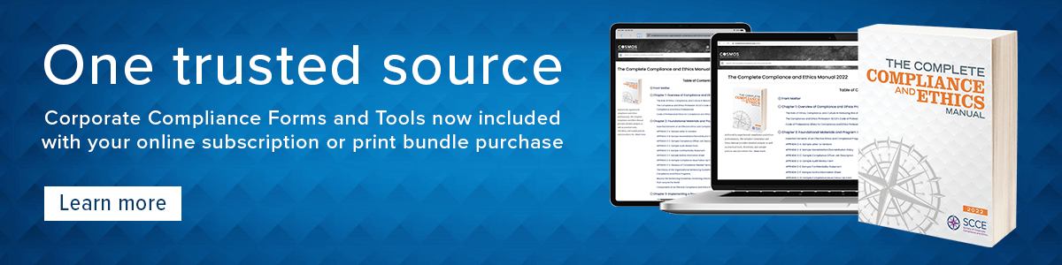 One trusted source | The Complete Compliance and Ethics Manual - Corporate Compliance Forms and Tools now included with your online subscription or print bundle purchase |Learn more 