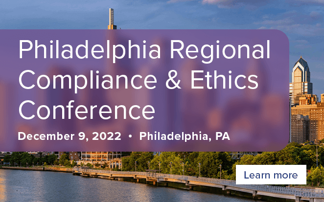 Philadelphia Regional Compliance & Ethics Conference | December 9, 2022 | Philadelphia, PA | Learn more