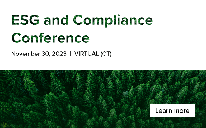 ESG and Compliance Conference | November 30, 2023 | Virtual (CT) | Learn more