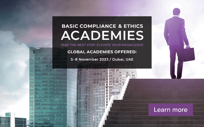 Basic Compliance & Ethics Academies | Take the Next Step: Elevate Your Knowledge | Academies Offered | 25-28 September 2023, Madrid, Spain | 5-8 November 2023, Dubai, UAE | Learn more