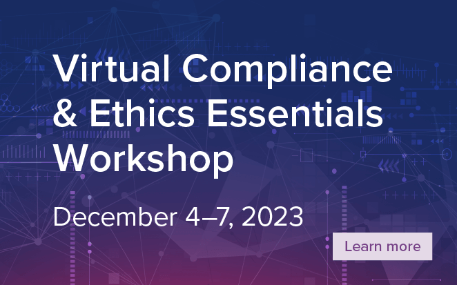 Virtual Compliance & Ethics Essentials Workshop | December 4-7 | Learn more