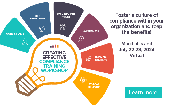 2024 Creating Effective Compliance Training Workshops | March 4-5, 2024 | July 22-23, 2024