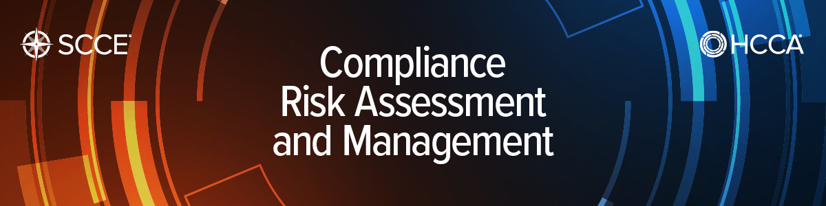 SCCE & HCCA Compliance Risk Assessment and Management