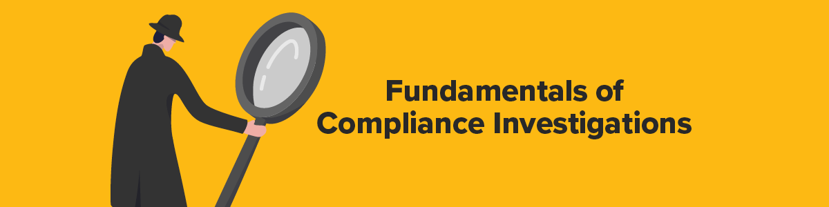 Fundamentals of Compliance Investigations
